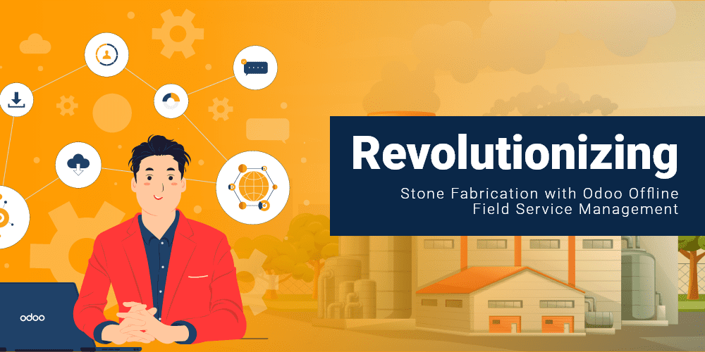 FSM streamline your business stone fabrication module